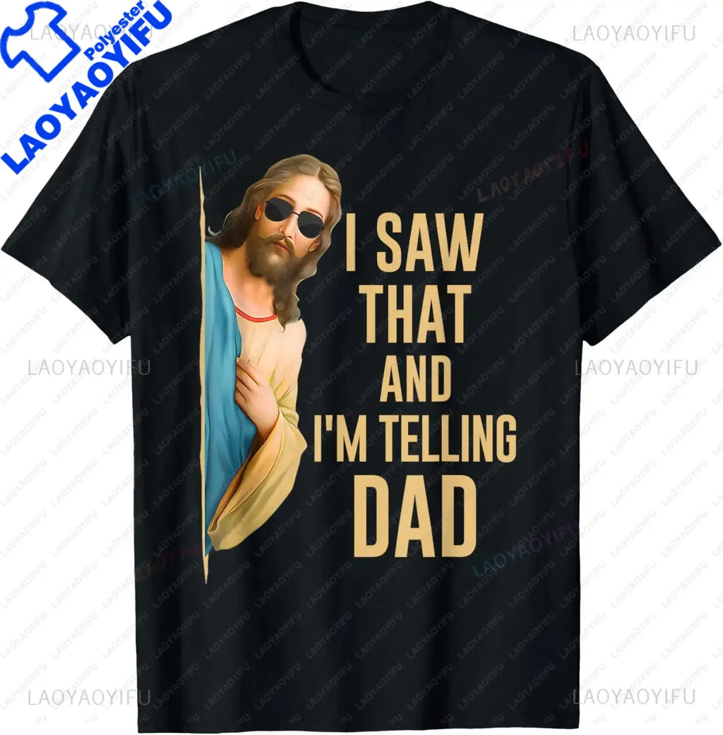 I Saw That I'm Telling Dad Funny Religious Christian Jesus T-Shirt Graphic T Shirts  Mens T Shirt Customizable Camiseta Hombre
