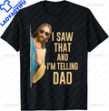 I Saw That I'm Telling Dad Funny Religious Christian Jesus T-Shirt Graphic T Shirts  Mens T Shirt Customizable Camiseta Hombre