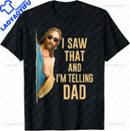 I Saw That I'm Telling Dad Funny Religious Christian Jesus T-Shirt Graphic T Shirts  Mens T Shirt Customizable Camiseta Hombre