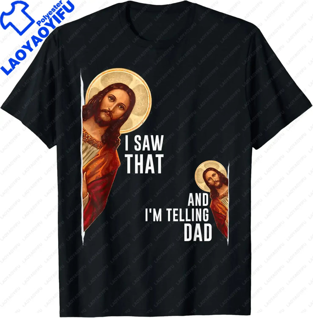 I Saw That I'm Telling Dad Funny Religious Christian Jesus T-Shirt Graphic T Shirts  Mens T Shirt Customizable Camiseta Hombre