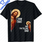 I Saw That I'm Telling Dad Funny Religious Christian Jesus T-Shirt Graphic T Shirts  Mens T Shirt Customizable Camiseta Hombre