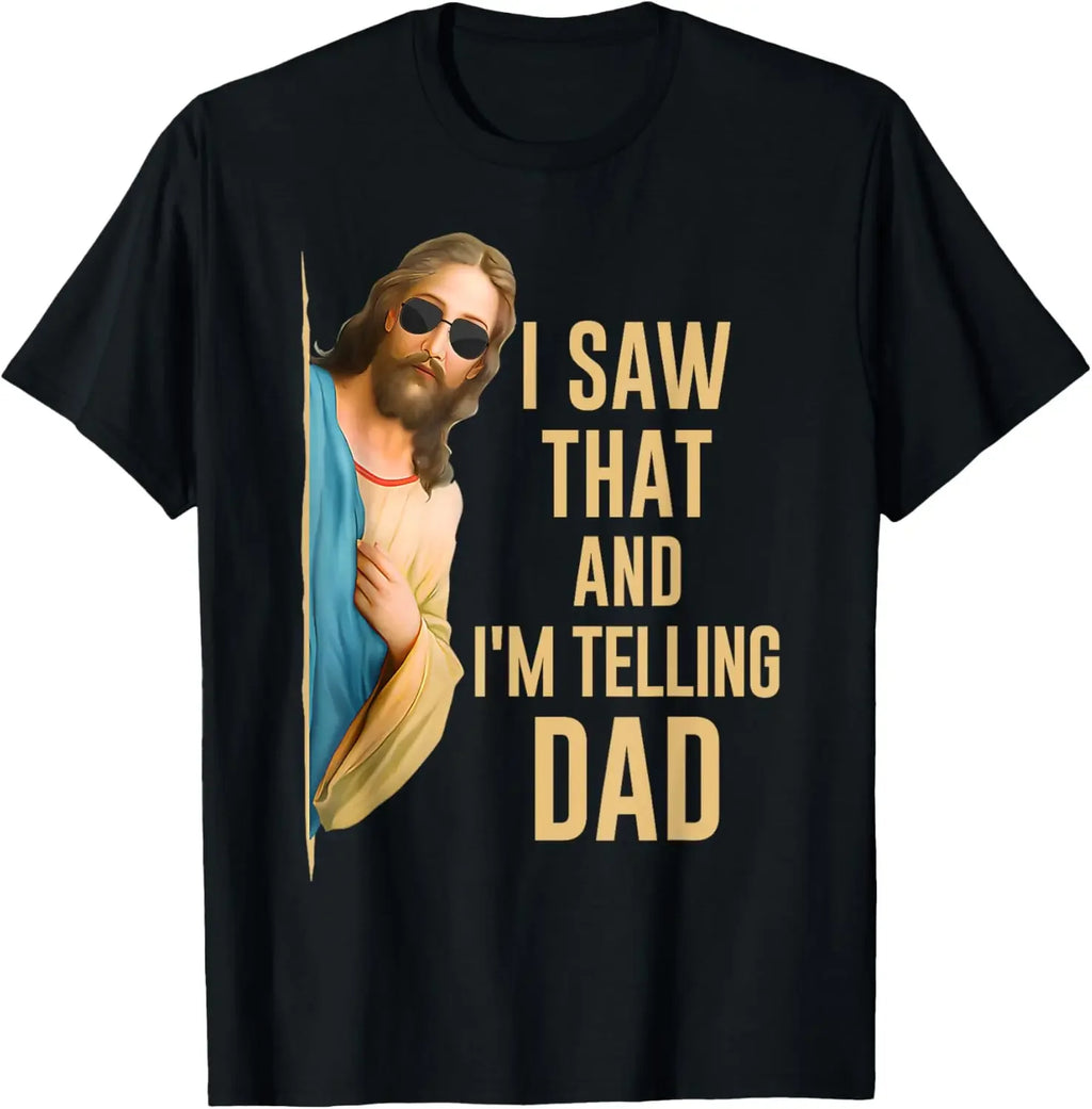 I Saw That I'm Telling Dad Funny Religious Christian Jesus T-Shirt Graphic T Shirts  Mens T Shirt Customizable Camiseta Hombre