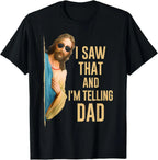 I Saw That I'm Telling Dad Funny Religious Christian Jesus T-Shirt Graphic T Shirts  Mens T Shirt Customizable Camiseta Hombre