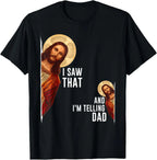 I Saw That I'm Telling Dad Funny Religious Christian Jesus T-Shirt Graphic T Shirts  Mens T Shirt Customizable Camiseta Hombre